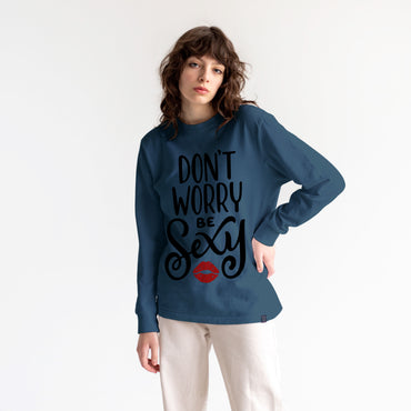 Don’t Worry, Be Sexy – Women’s Premium Sweatshirt